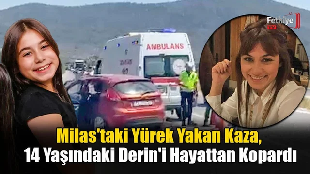 Milas'taki Yürek Yakan Kaza, 14 Yaşındaki Derin'i Hayattan Kopardı