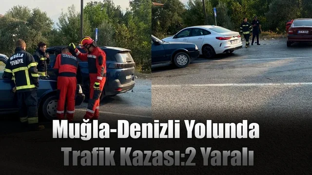Muğla-Denizli Yolunda Trafik Kazası:2 Yaralı