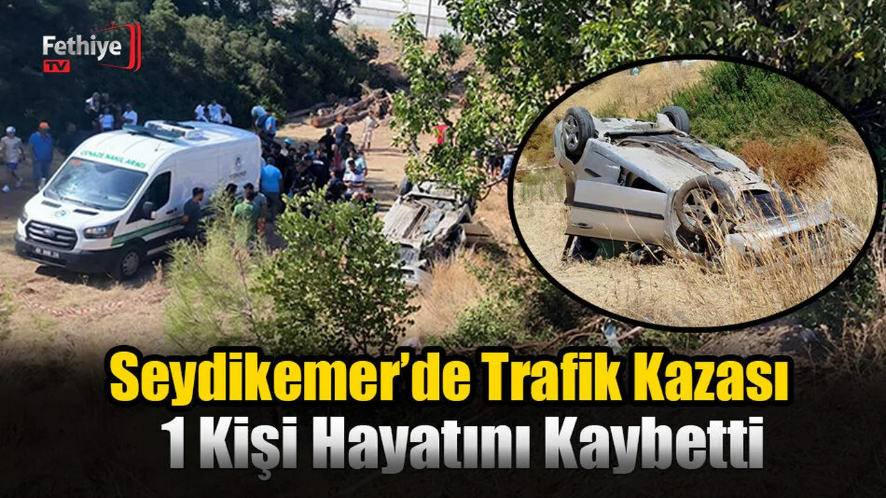 Seydikemer'de Trafik Kazası; 1 Kişi Hayatını Kaybetti