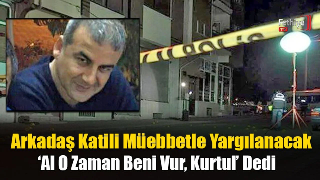 Arkadaş Katili Müebbetle Yargılanacak