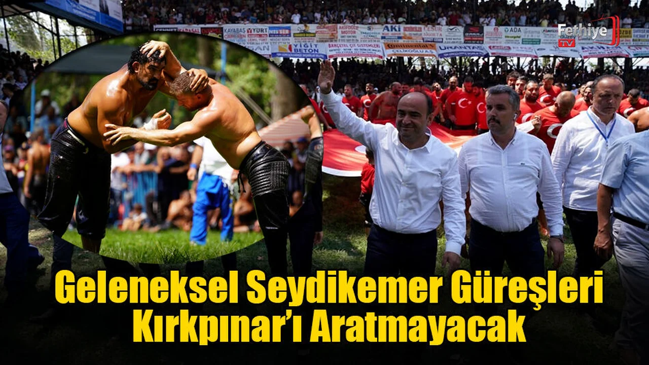 Geleneksel Seydikemer Güreşleri Kırkpınar’ı Aratmayacak
