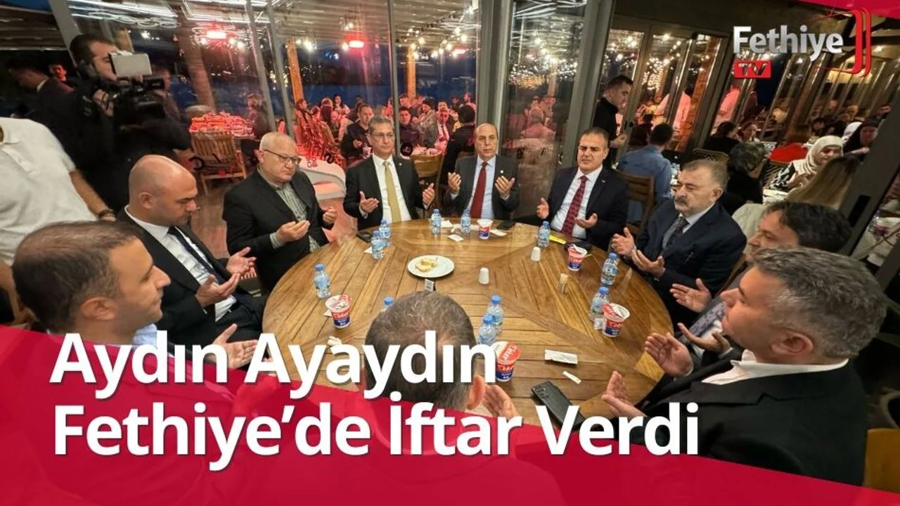 21. ve 24. dönem Milletvekili Aydın Ayaydın Fethiye'de İftar verdi