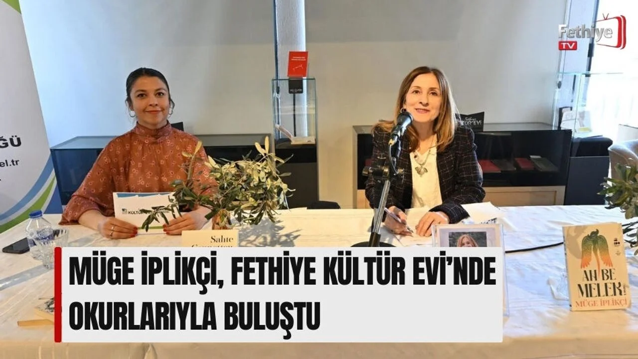 Müge İplikçi, Fethiye Kültür Evi’nde Okurlarıyla Buluştu