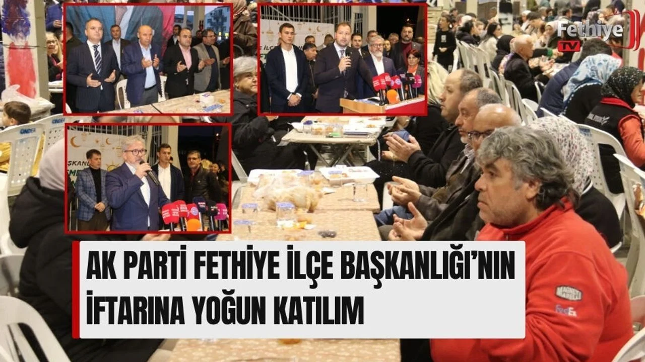 AK Parti Fethiye İlçe Başkanlığı’nın İftarına Yoğun Katılım