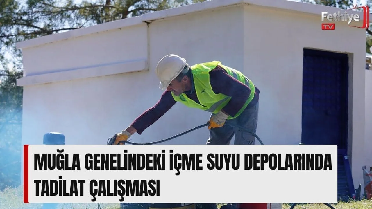 Muğla Genelindeki İçme Suyu Depolarında Tadilat Çalışması