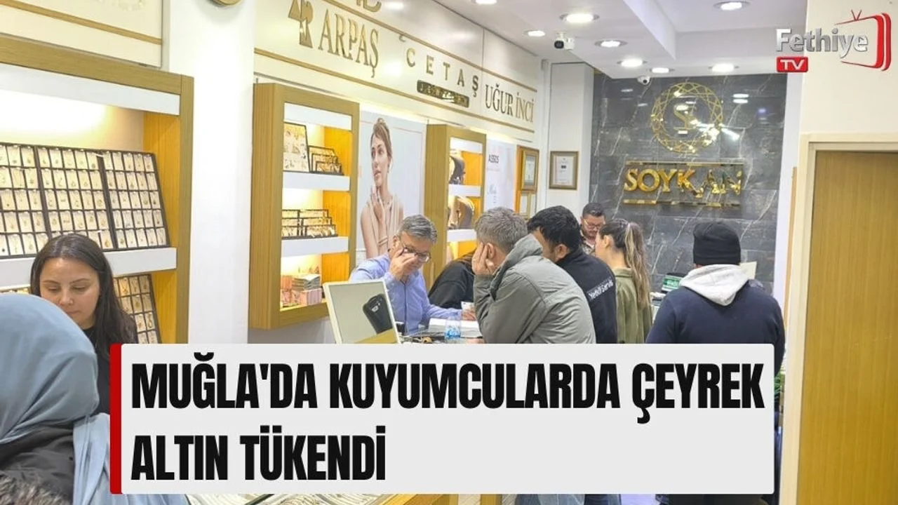 Muğla'da Kuyumcularda Çeyrek Altın Tükendi