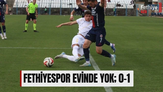 Fethiyespor Evinde Yok; 0-1