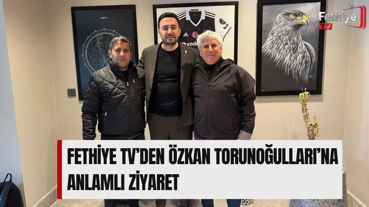 Fethiye Tv’den Özkan Torunoğulları’na Anlamlı Ziyaret