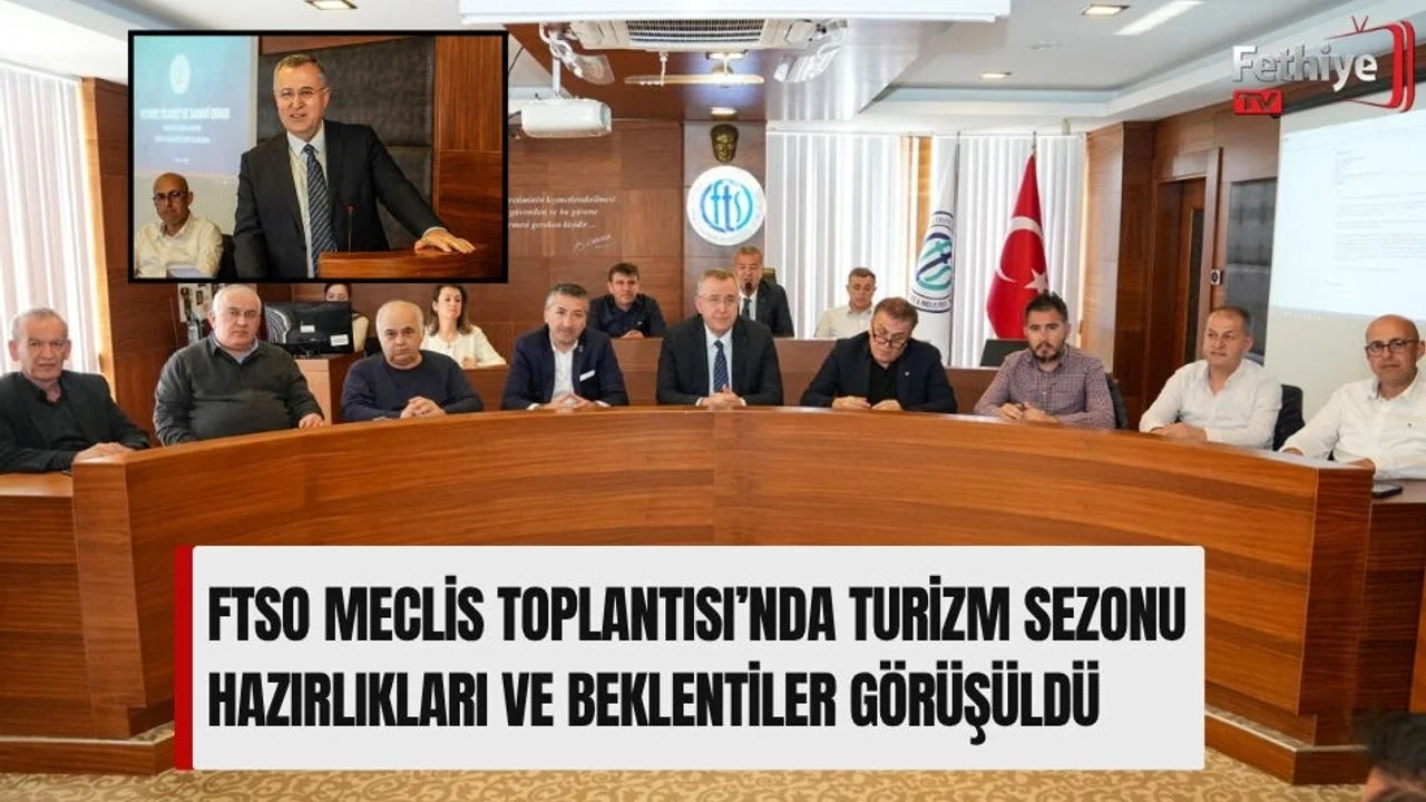 FTSO Meclis Toplantısı’nda Turizm Sezonu Hazırlıkları Ve Beklentiler Görüşüldü