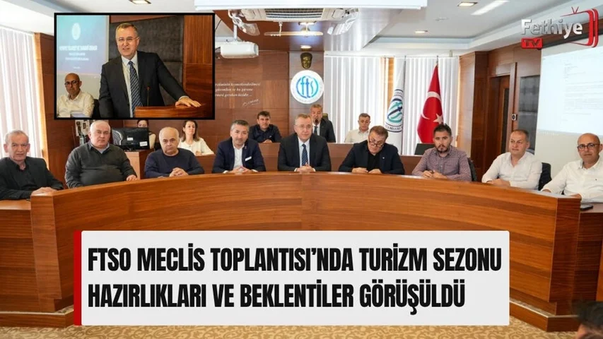 FTSO Meclis Toplantısı’nda Turizm Sezonu Hazırlıkları Ve Beklentiler Görüşüldü