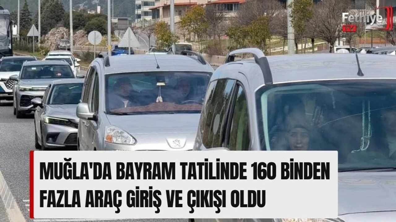 Muğla'da bayram tatilinde 160 binden fazla araç giriş ve çıkışı oldu