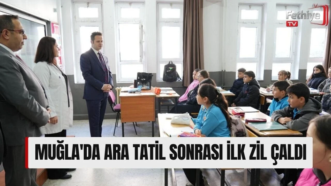 Muğla'da Ara Tatil Sonrası İlk Zil Çaldı