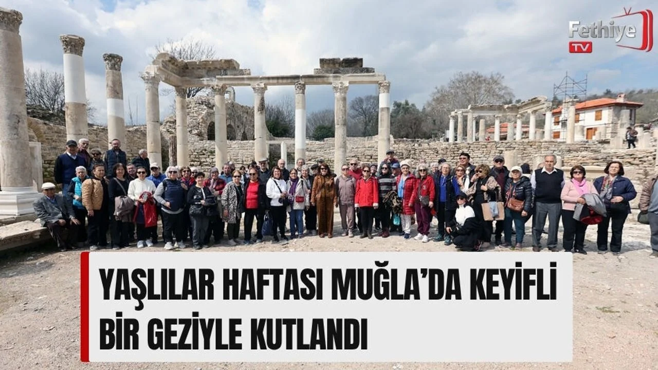 Yaşlılar Haftası Muğla’da Keyifli Bir Geziyle Kutlandı