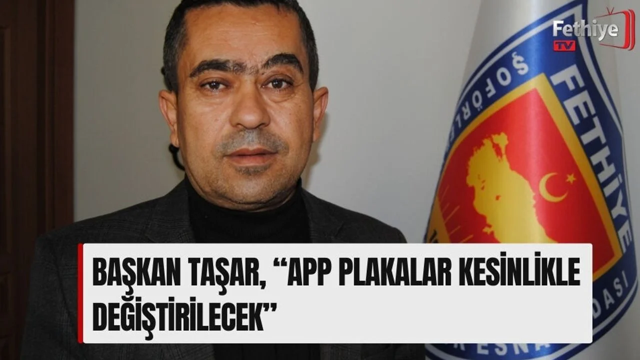 Başkan Taşar, “APP Plakalar Kesinlikle Değiştirilecek”