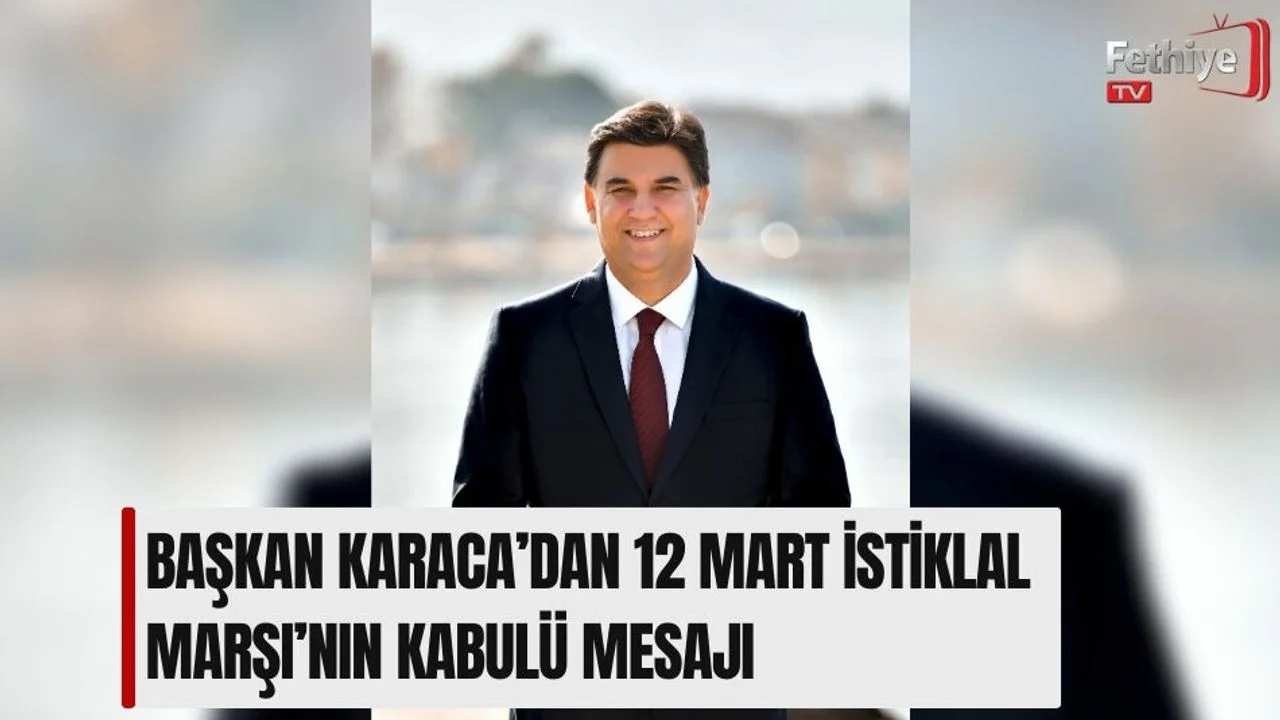 Başkan Karaca’dan 12 Mart İstiklal Marşı’nın Kabulü Mesajı