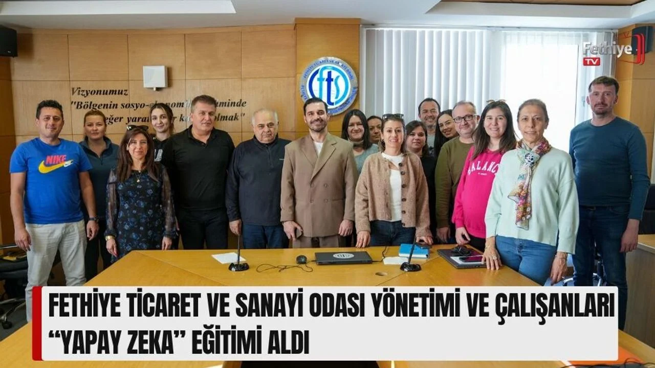 Fethiye Ticaret Ve Sanayi Odası Yönetimi Ve Çalışanları “Yapay Zeka” Eğitimi Aldı