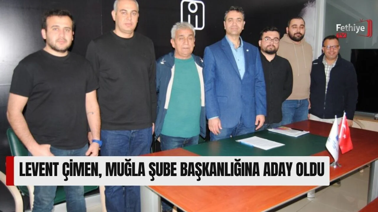 Levent Çimen, Muğla Şube Başkanlığına Aday Oldu