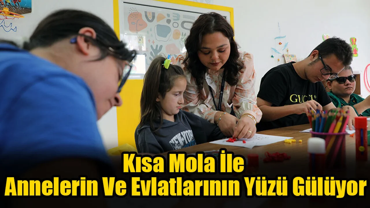 Kısa Mola İle Annelerin Ve Evlatlarının Yüzü Gülüyor