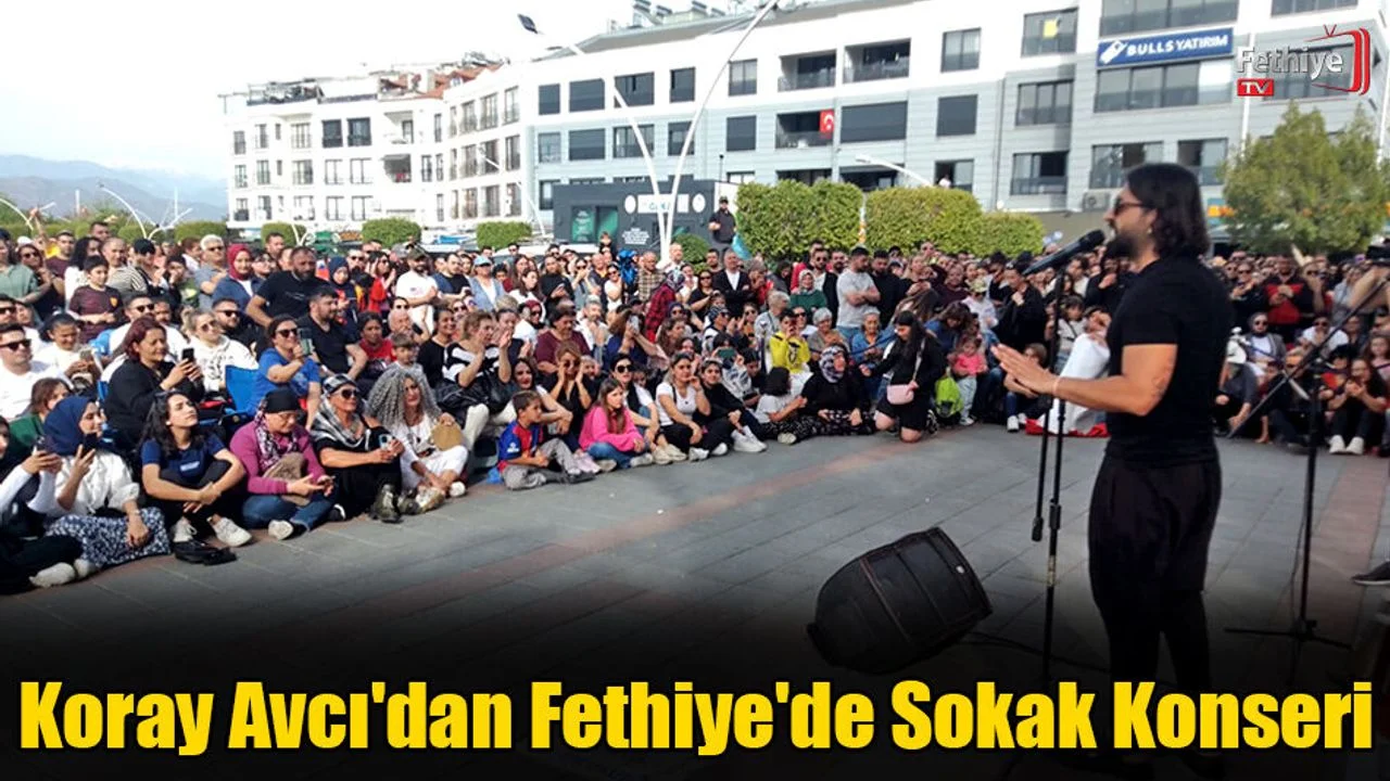 Koray Avcı'dan Fethiye'de Sokak Konseri