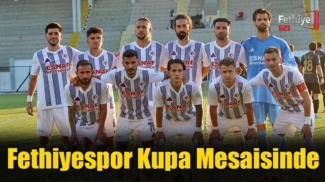 Fethiyespor Kupa Mesaisinde