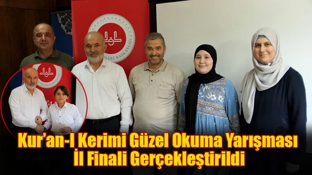 Kur’an-I Kerimi Güzel Okuma Yarışması İl Finali Gerçekleştirildi