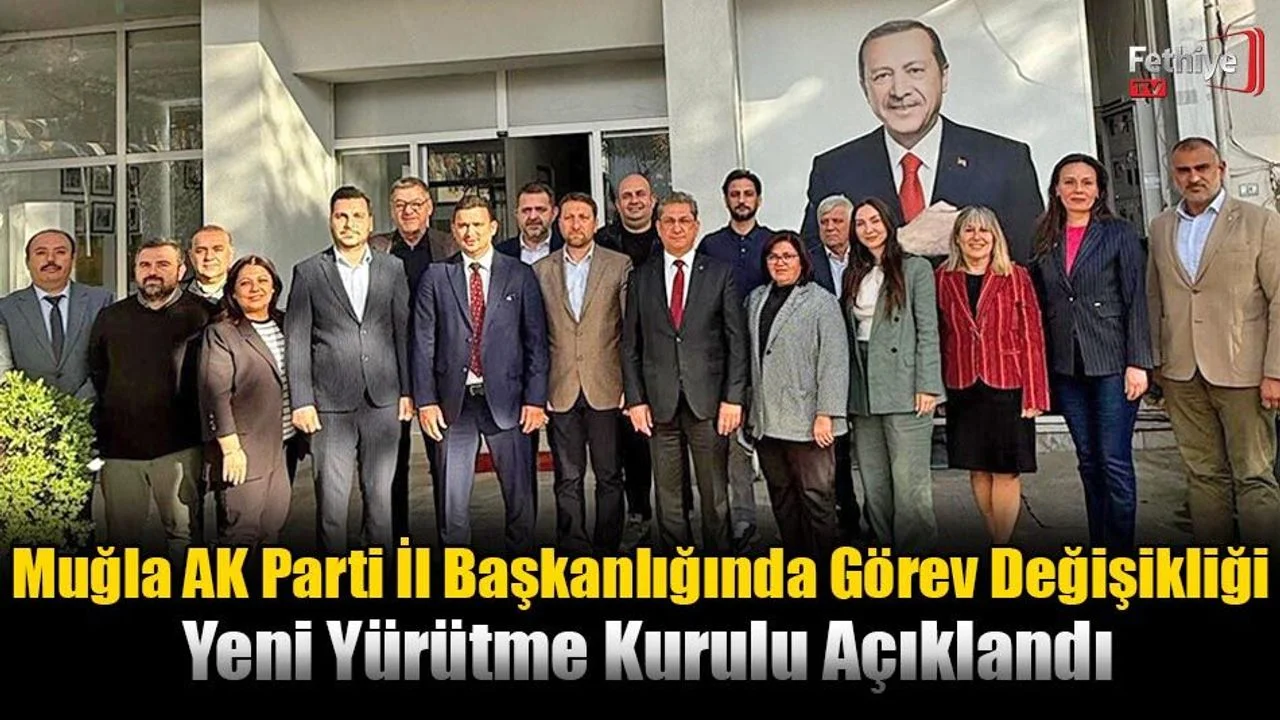 Muğla AK Parti İl Başkanlığında Görev Değişikliği