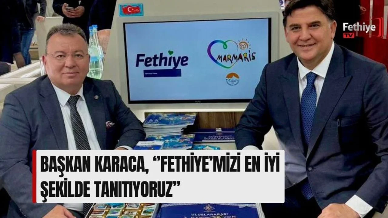 Başkan Karaca, ‘’Fethiye’mizi En İyi Şekilde Tanıtıyoruz’’