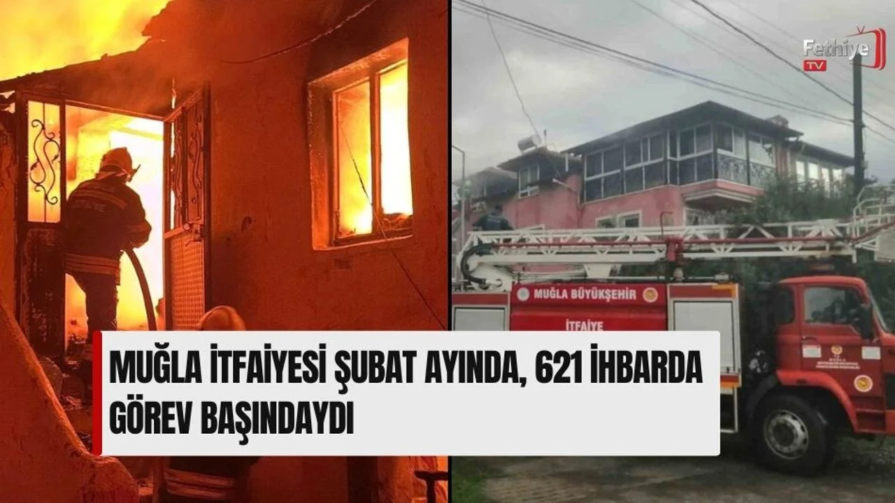 Muğla İtfaiyesi Şubat Ayında, 621 İhbarda Görev Başındaydı