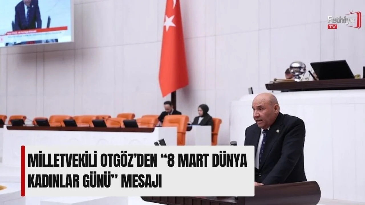 Milletvekili Otgöz’den “8 Mart Dünya Kadınlar Günü” Mesajı