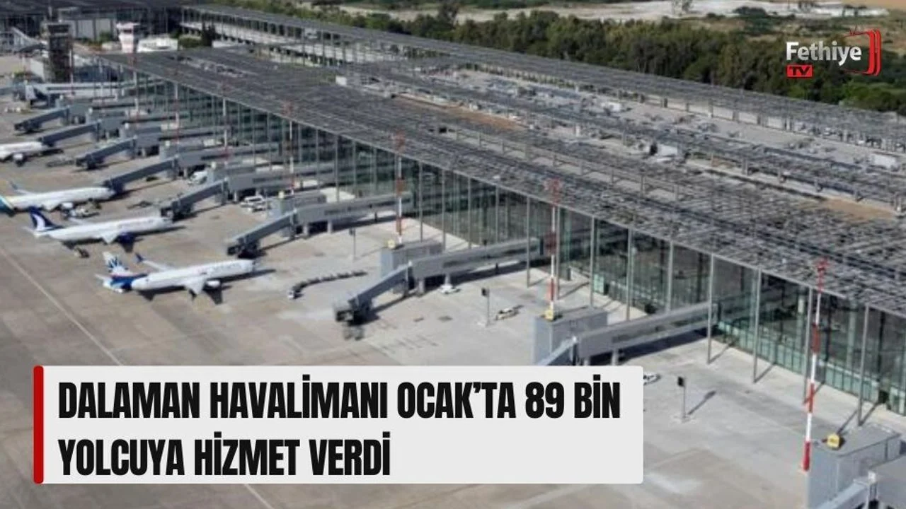 Dalaman Havalimanı Ocak’ta 89 Bin Yolcuya Hizmet Verdi