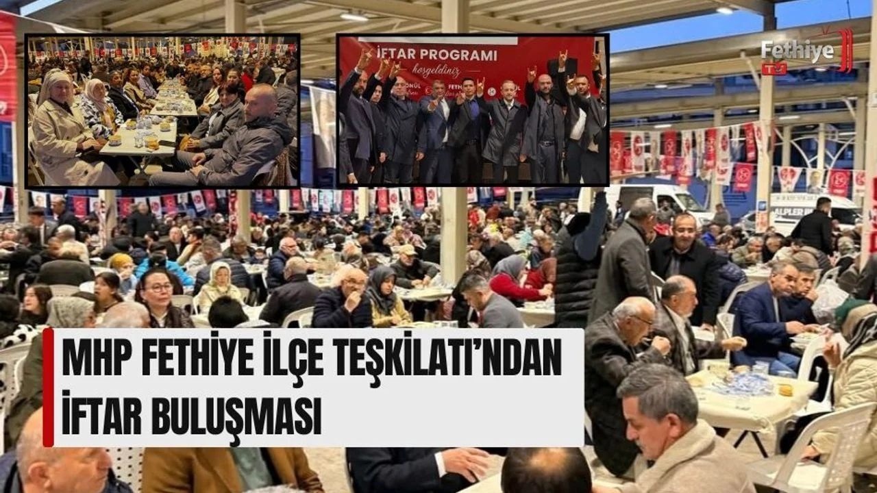 Mhp Fethiye İlçe Teşkilatı’ndan İftar Buluşması