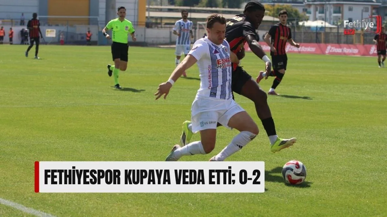 Fethiyespor Kupaya Veda Etti; 0-2
