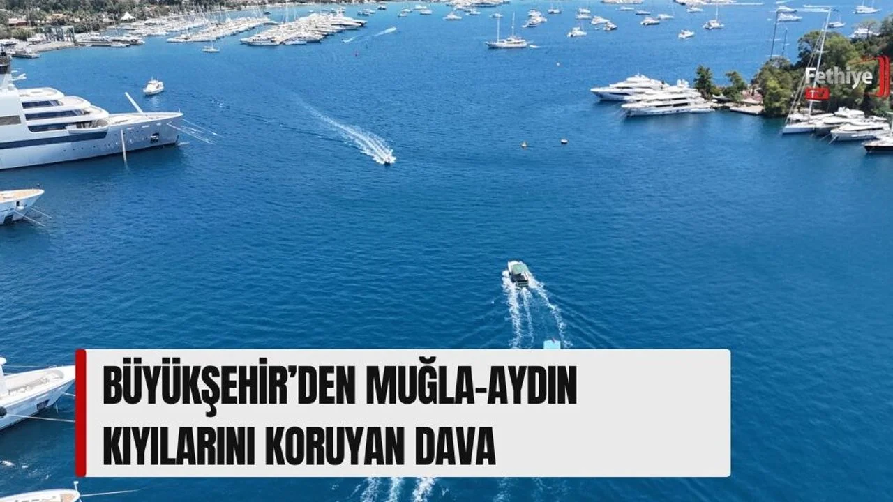 Büyükşehir’den Muğla-Aydın Kıyılarını Koruyan Dava