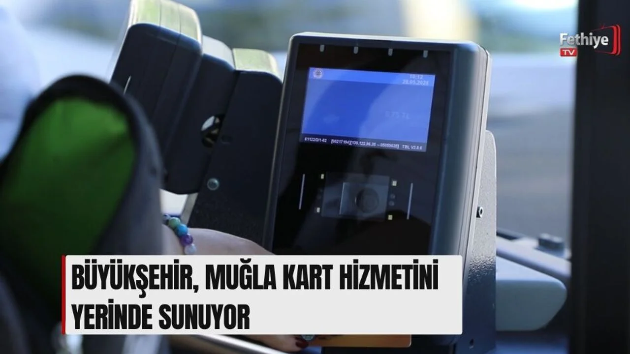 Büyükşehir, Muğla Kart Hizmetini Yerinde Sunuyor