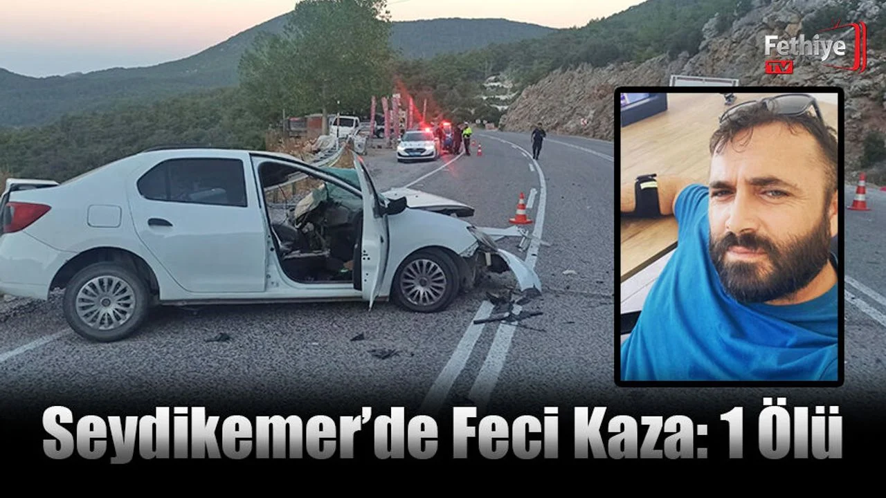 Seydikemer’de Feci Kaza: 1 Ölü