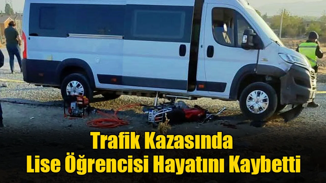 Trafik Kazasında Lise Öğrencisi Hayatını Kaybetti