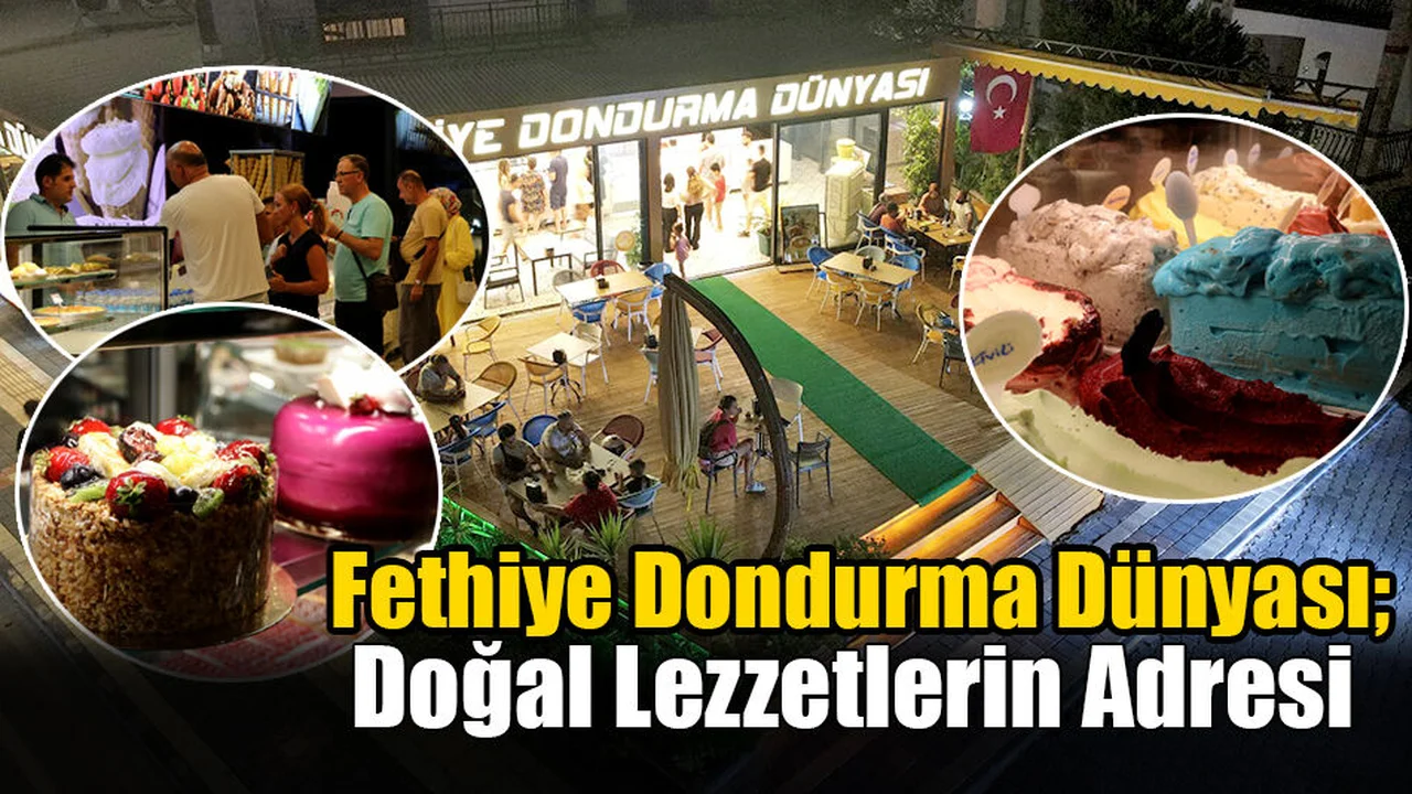 Fethiye Dondurma Dünyası; Doğal Lezzetlerin Adresi