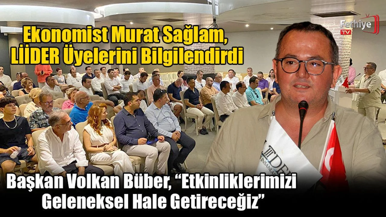 Ekonomist Murat Sağlam, LİİDER Üyelerini Bilgilendirdi