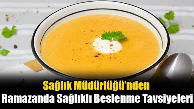 Sağlık Müdürlüğü’nden Ramazanda Sağlıklı Beslenme Tavsiyeleri
