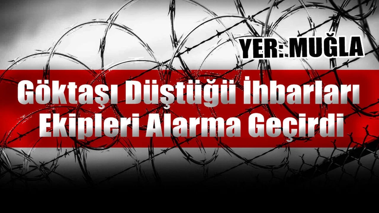 Göktaşı Düştüğü İhbarları Ekipleri Alarma Geçirdi