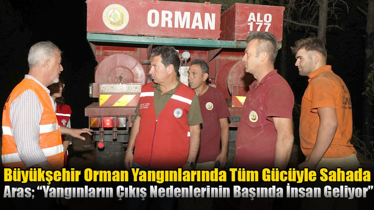 Büyükşehir Orman Yangınlarında Tüm Gücüyle Sahada