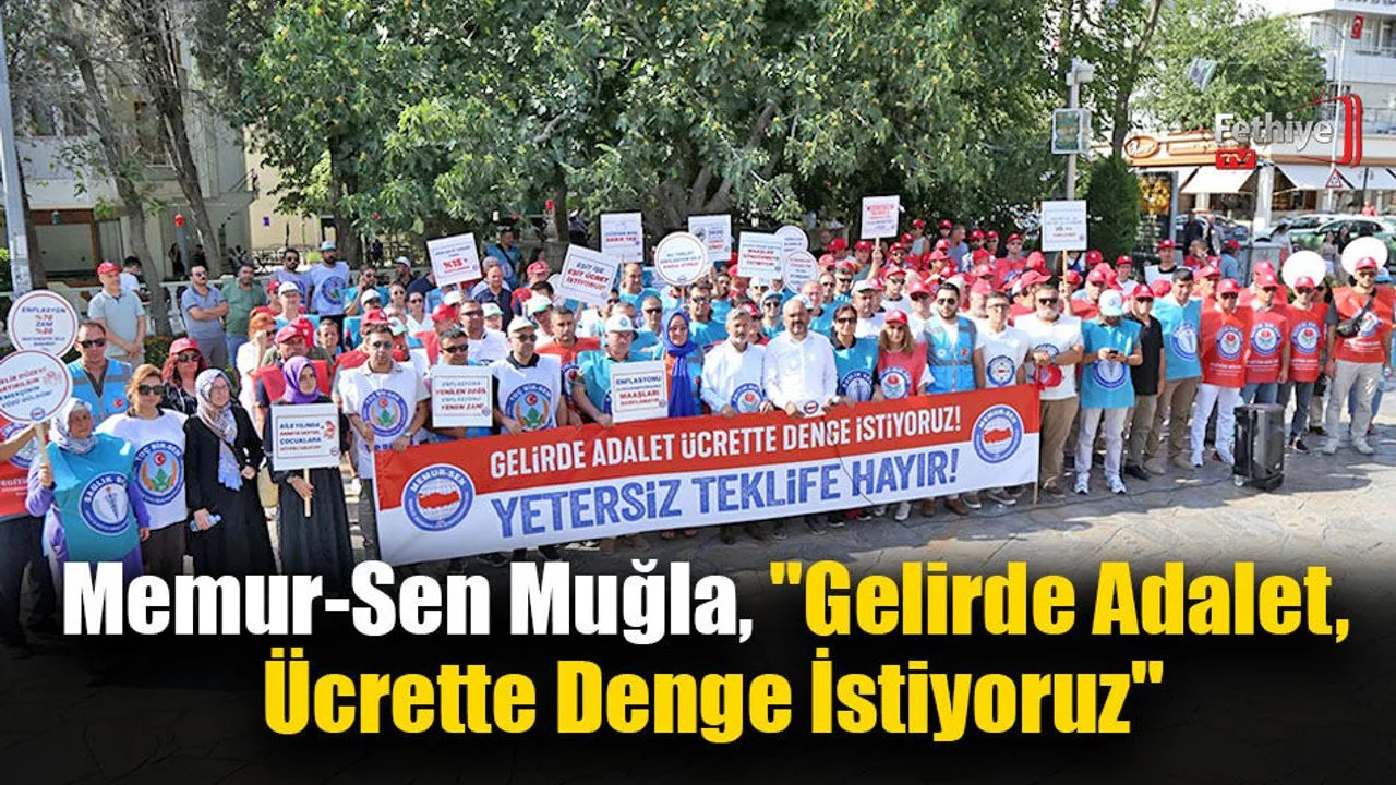 Memur-Sen Muğla, "Gelirde Adalet, Ücrette Denge İstiyoruz"