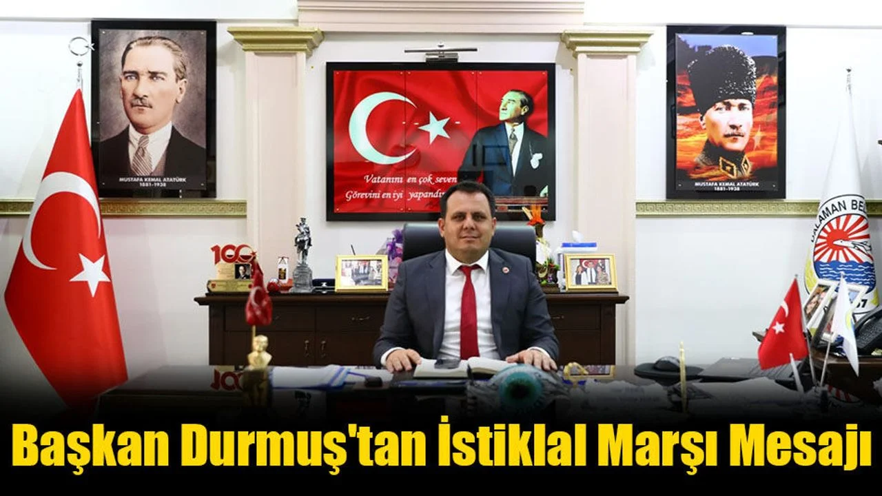 Başkan Durmuş'tan İstiklal Marşı Mesajı