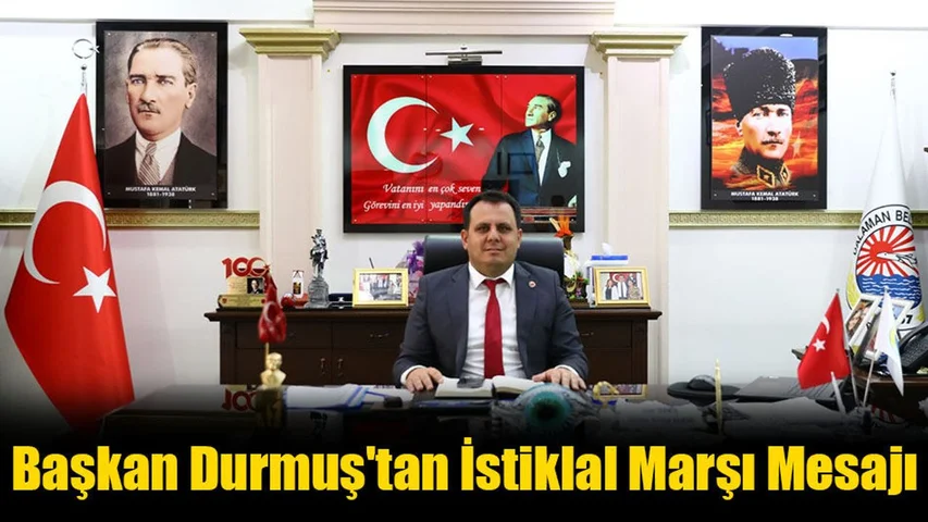 Başkan Durmuş'tan İstiklal Marşı Mesajı