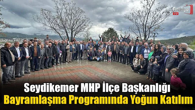 Seydikemer MHP İlçe Başkanlığı Bayramlaşma Programında Yoğun Katılım