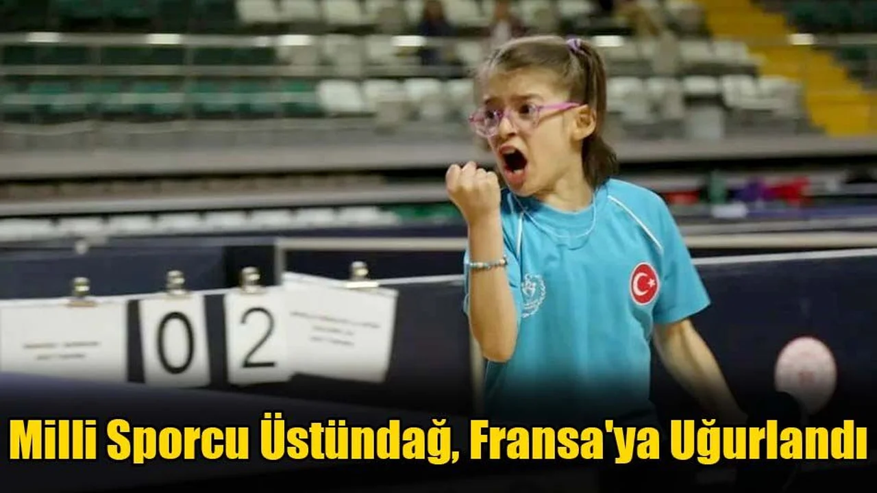 Muğlalı Milli Sporcu Üstündağ, Fransa'ya Uğurlandı