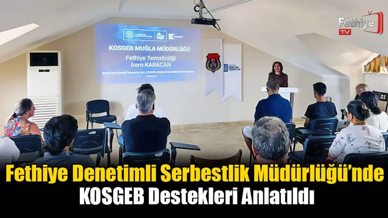 Fethiye Denetimli Serbestlik Müdürlüğü’nde KOSGEB Destekleri Anlatıldı