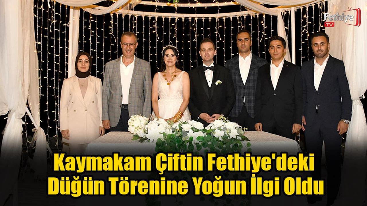 Kaymakam Çiftin Fethiye'deki Düğün Törenine Yoğun İlgi Oldu