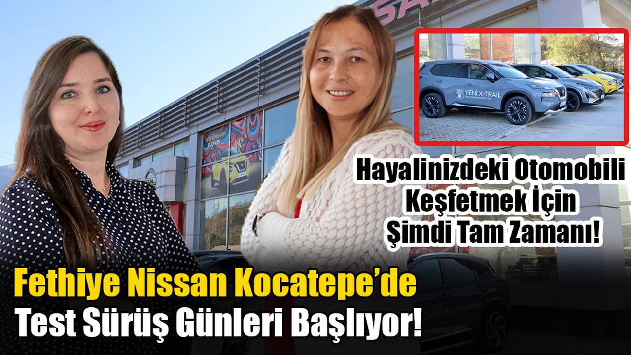 Fethiye Nissan Kocatepe’de Test Sürüş Günleri Başlıyor!