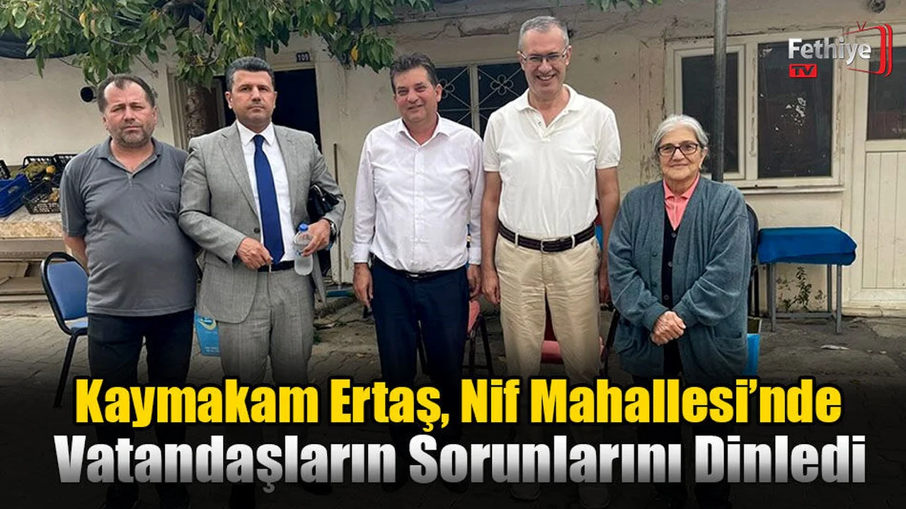 Kaymakam Ertaş, Nif Mahallesi’nde